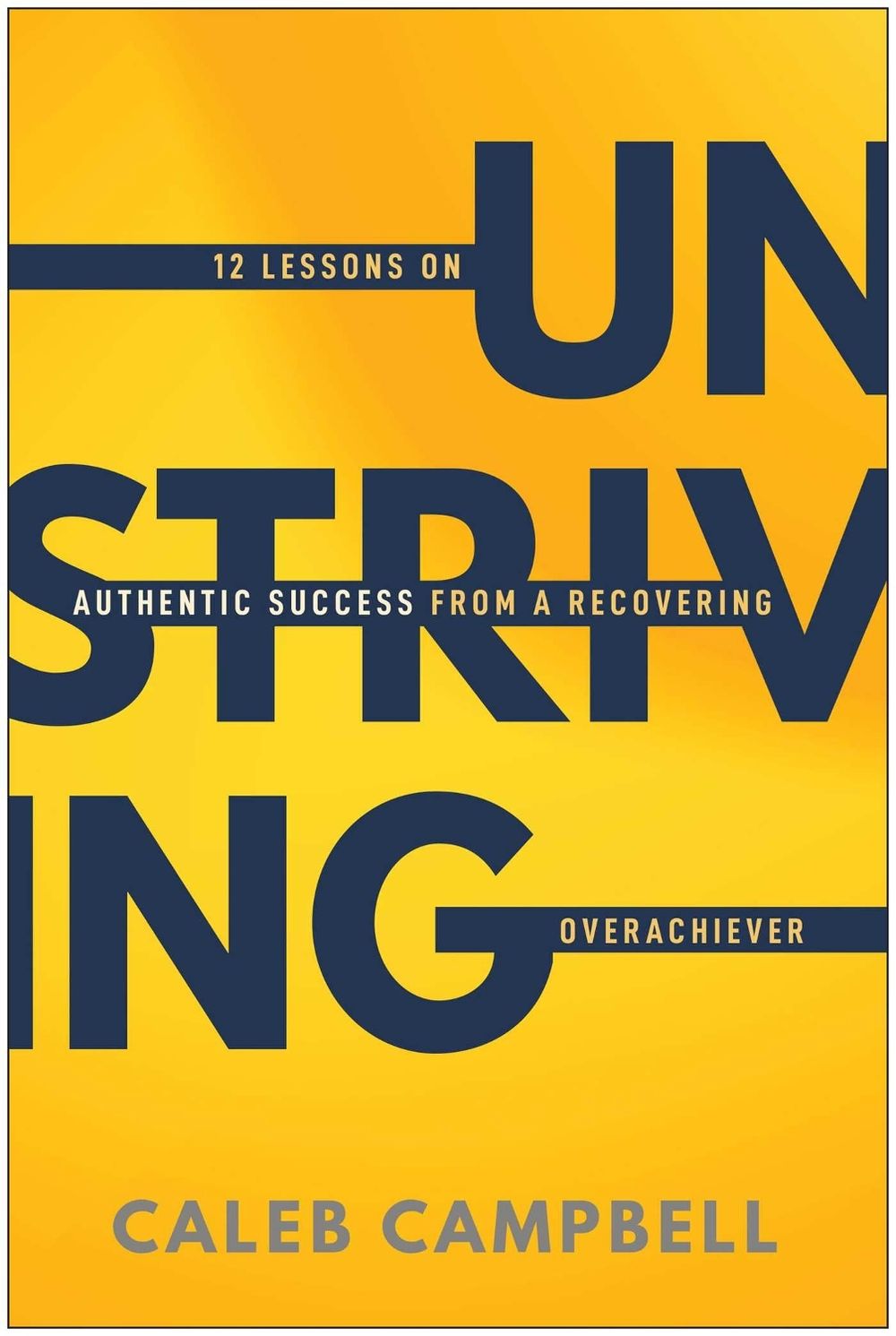 Unstriving by Caleb Campbell - ISBN: 9781637749487