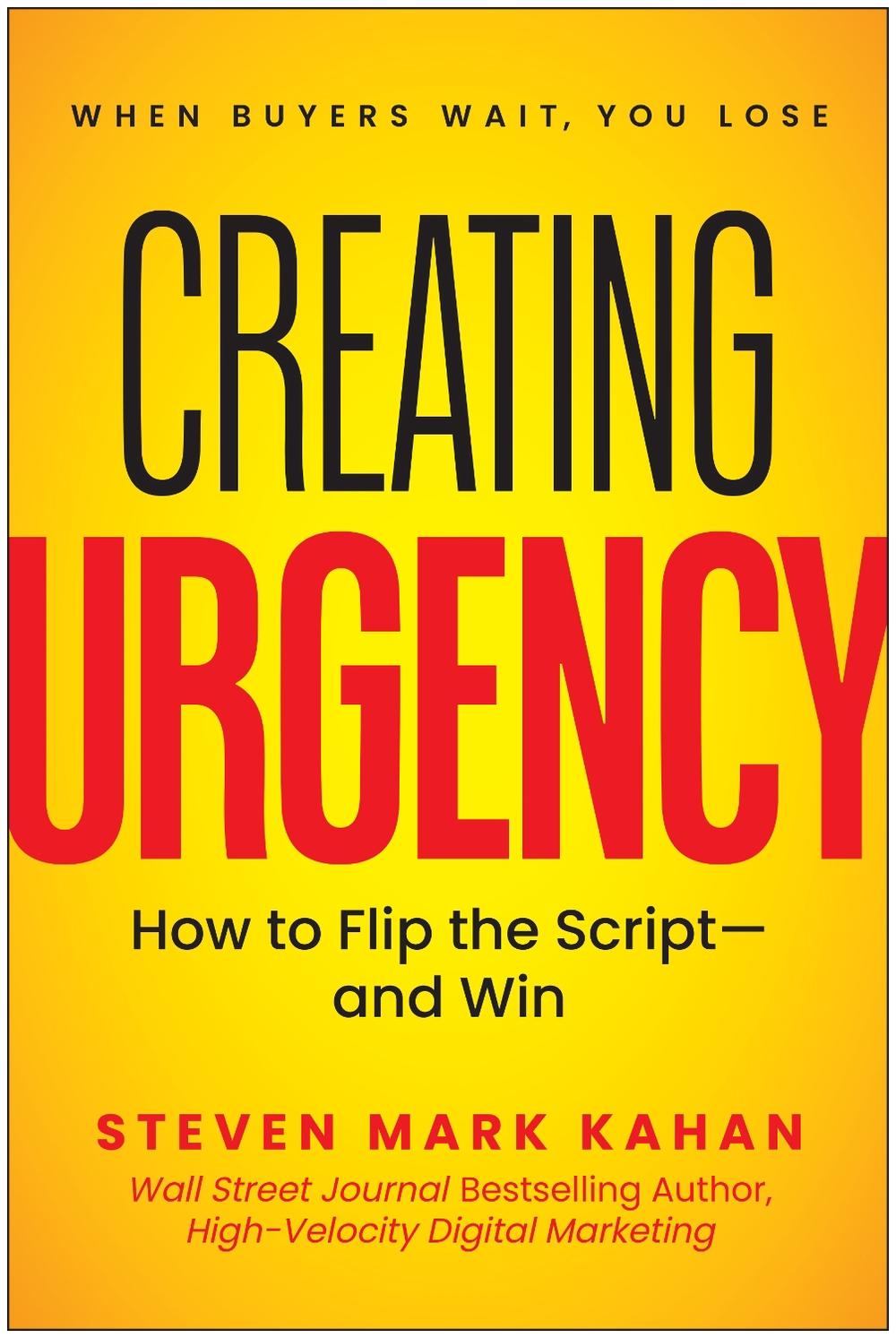 Creating Urgency by Steven Mark Kahan - ISBN: 9781637749807