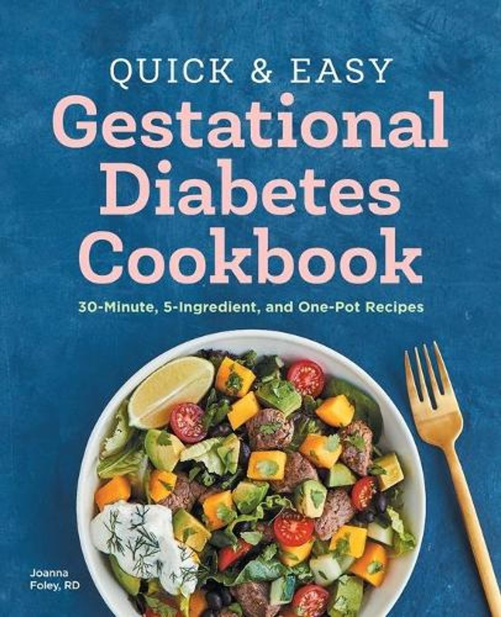 Quick and Easy Gestational Diabetes Cookbook by Joanna Foley RD - ISBN: 9781638070061
