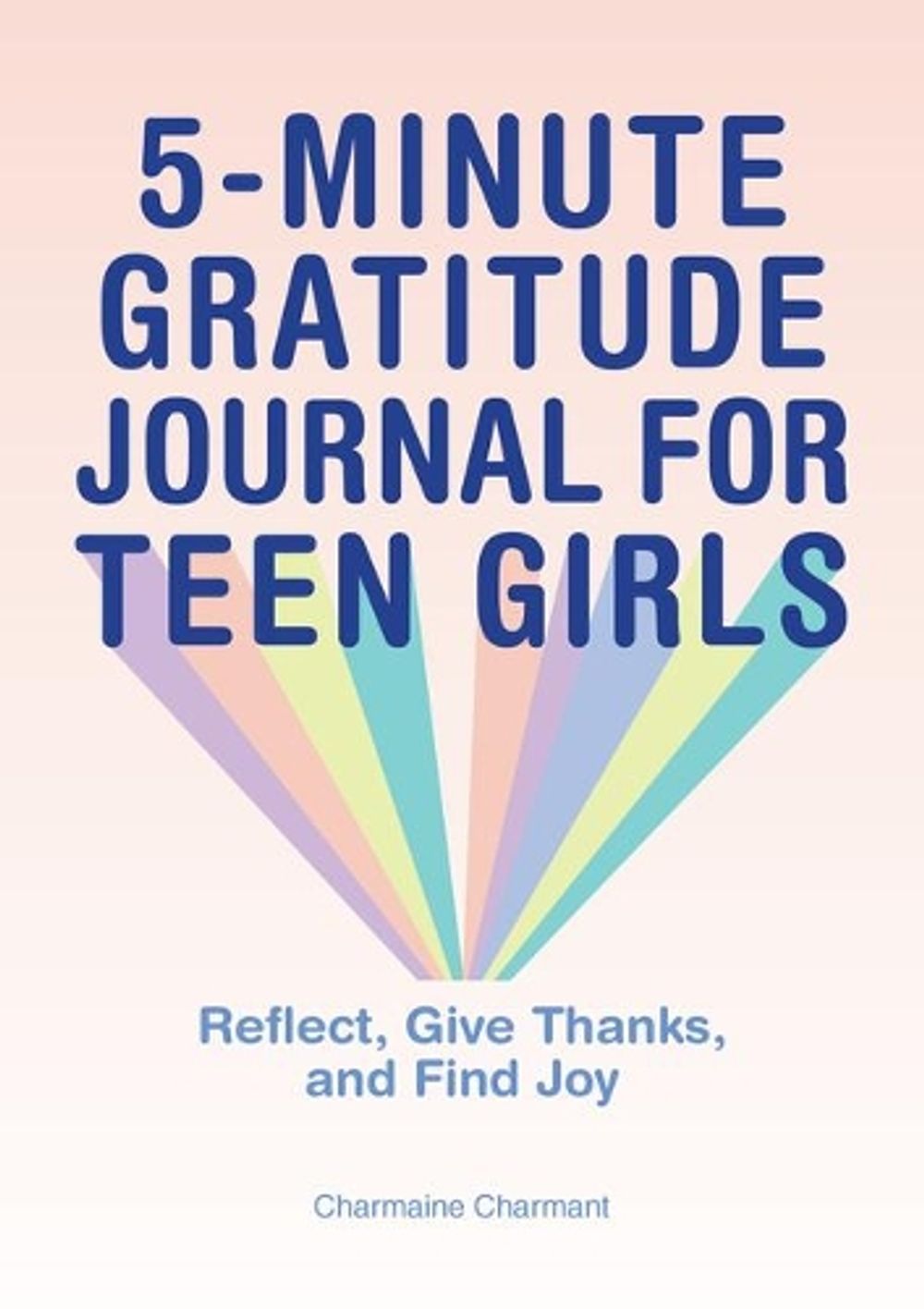 5-Minute Gratitude Journal for Teen Girls by Charmaine Charmant - ISBN: 9781638070108
