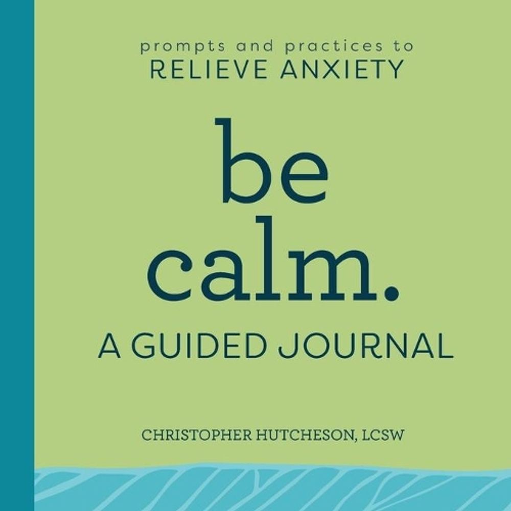 Be Calm by Christopher Hutcheson LCSW - ISBN: 9781638070115