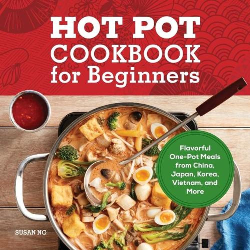Hot Pot Cookbook for Beginners by Susan Ng - ISBN: 9781638070238