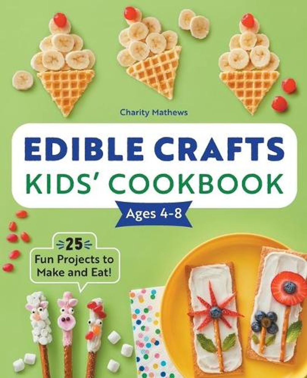 Edible Crafts Kids' Cookbook Ages 4-8 by Charity Mathews - ISBN: 9781638070344