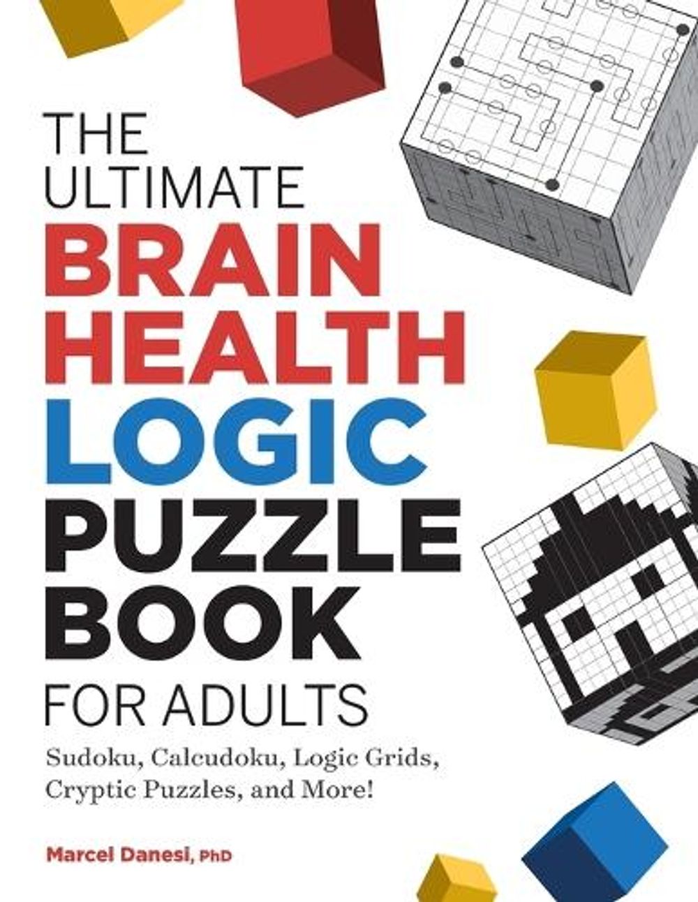 The Ultimate Brain Health Logic Puzzle Book for Adults by Marcel Danesi - ISBN: 9781638070375