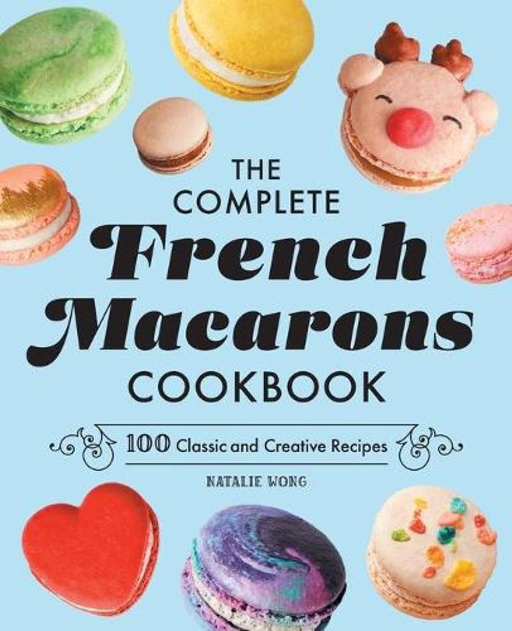 The Complete French Macarons Cookbook by Natalie Wong - ISBN: 9781638070429