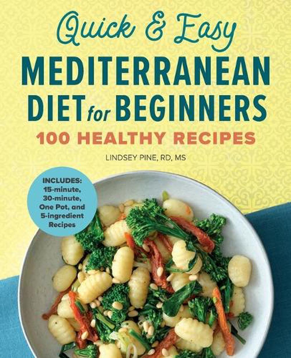 Quick & Easy Mediterranean Diet for Beginners by Lindsey Pine RD, MS - ISBN: 9781638070498