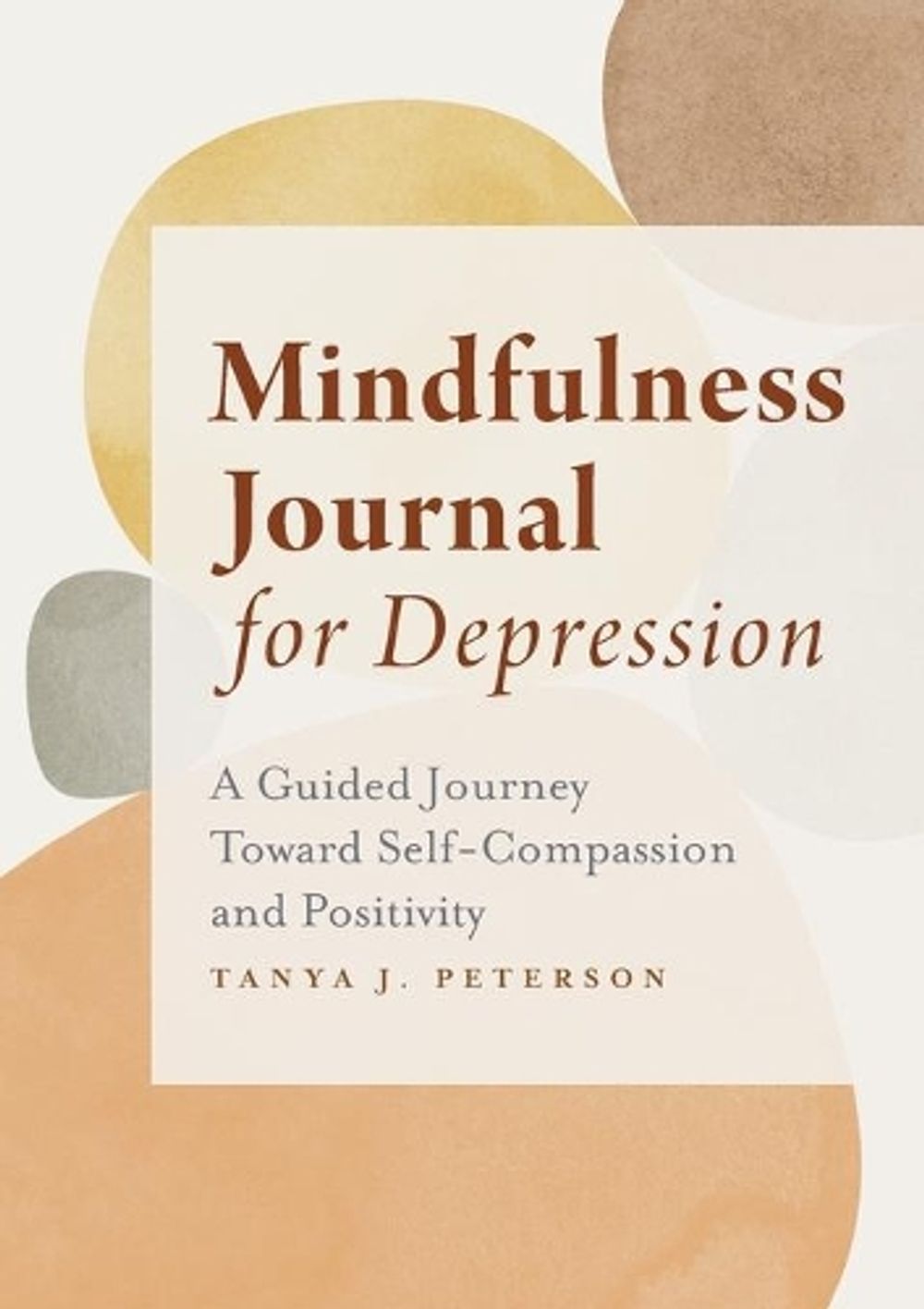 Mindfulness Journal for Depression by Tanya J. Peterson MS, NCC - ISBN: 9781638070559