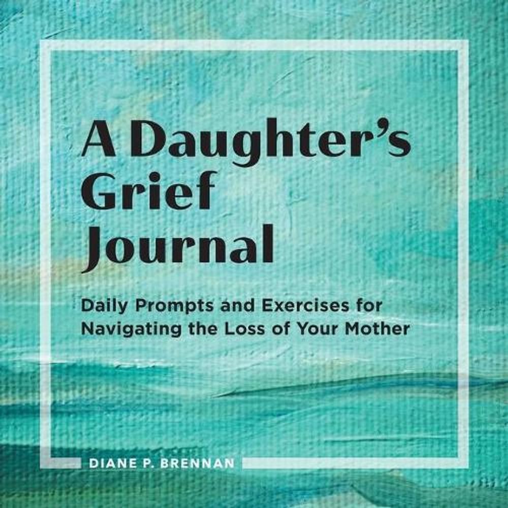 A Daughter's Grief Journal by Diane Brennan - ISBN: 9781638070580