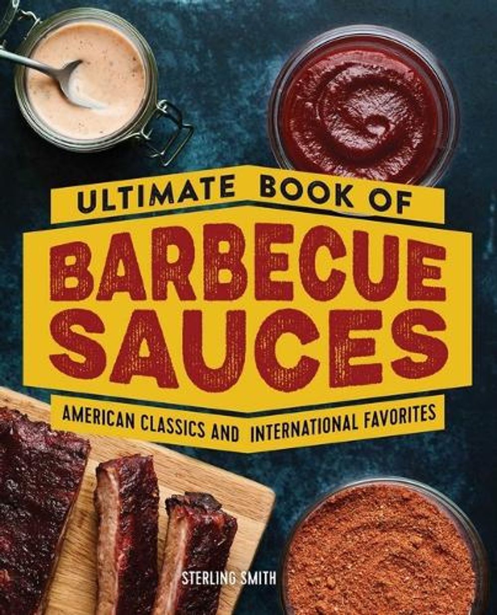 Ultimate Book of Barbecue Sauces by Sterling Smith - ISBN: 9781638071044