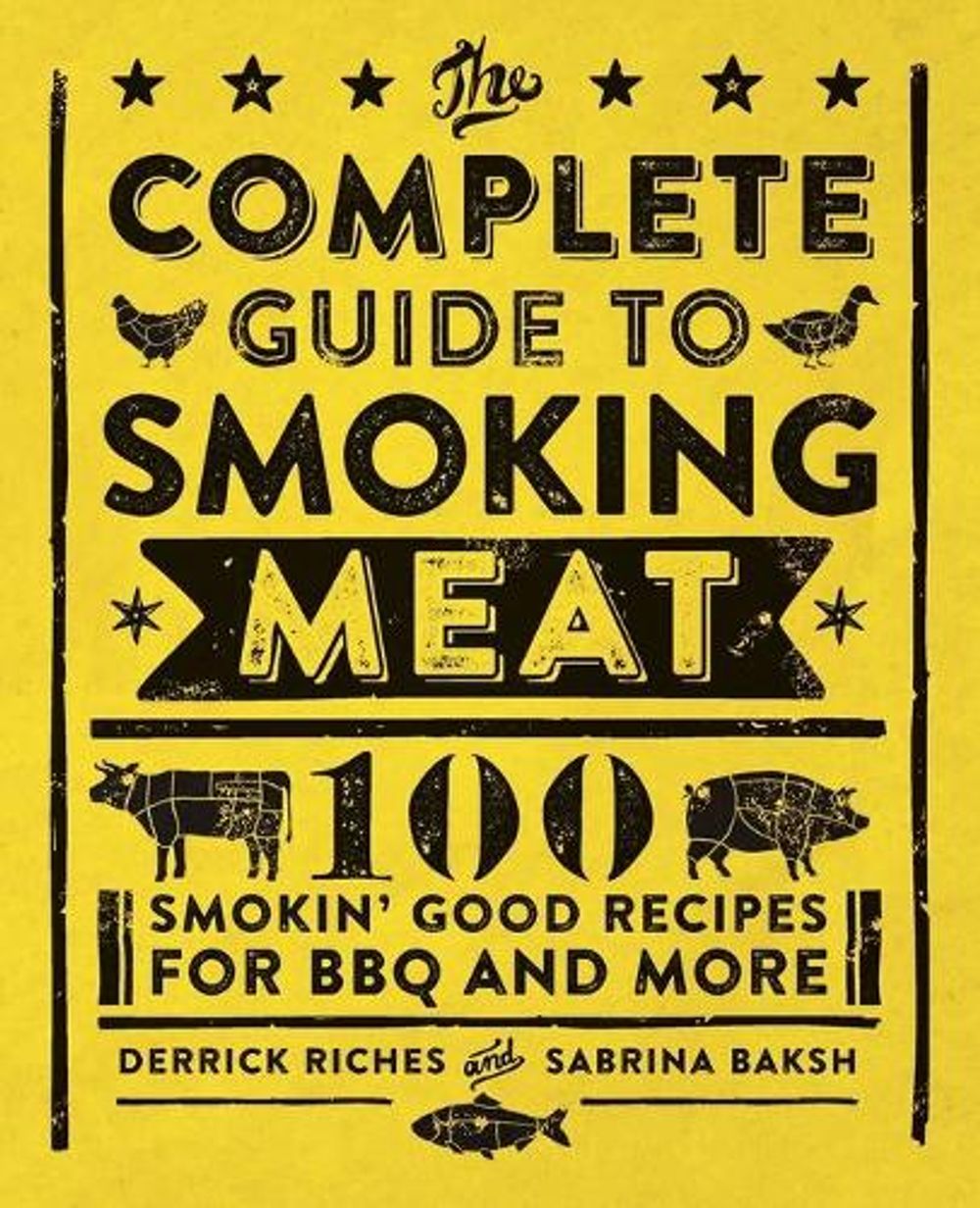 The Complete Guide to Smoking Meat by Derrick Riches - ISBN: 9781638071075