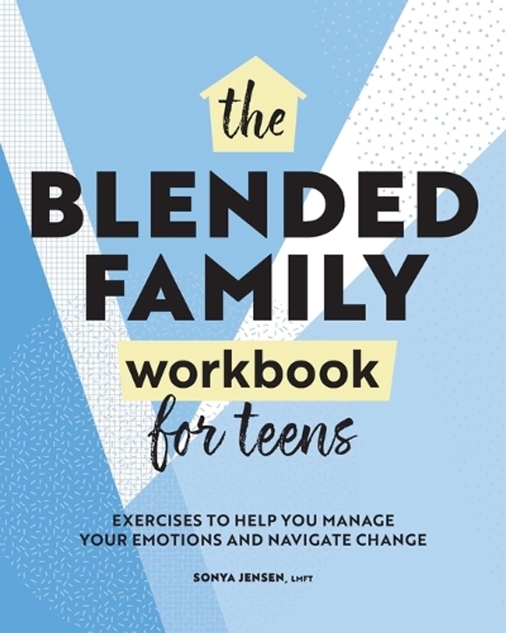 The Blended Family Workbook for Teens by Sonya Jensen LMFT - ISBN: 9781638071969