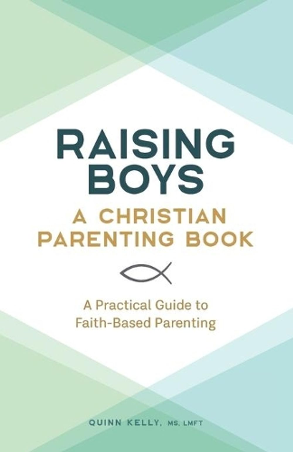 Raising Boys by Quinn Kelly MS, LMFT - ISBN: 9781638072089