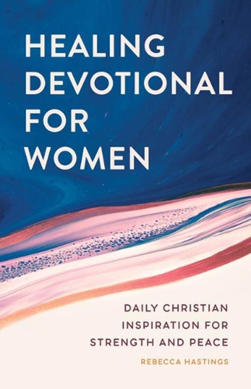 Healing Devotional for Women by Rebecca Hastings - ISBN: 9781638072119