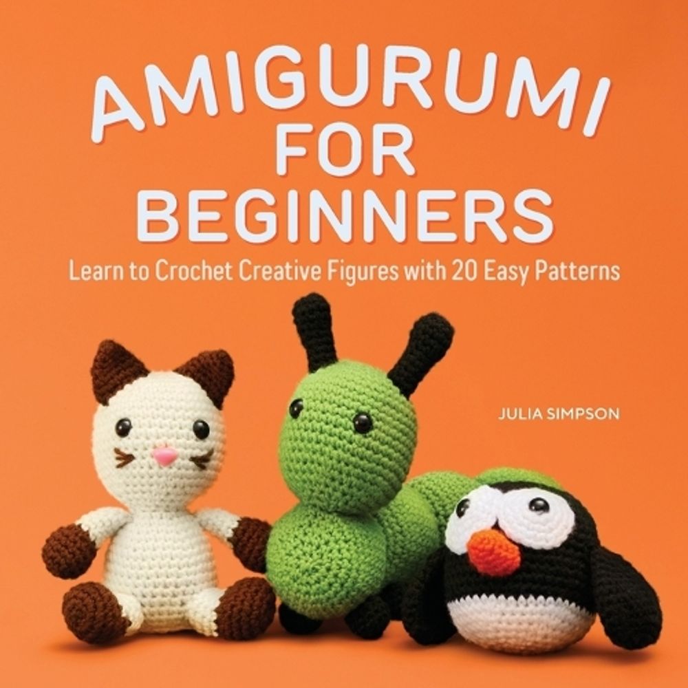 Amigurumi for Beginners by Julia Simpson - ISBN: 9781638073079
