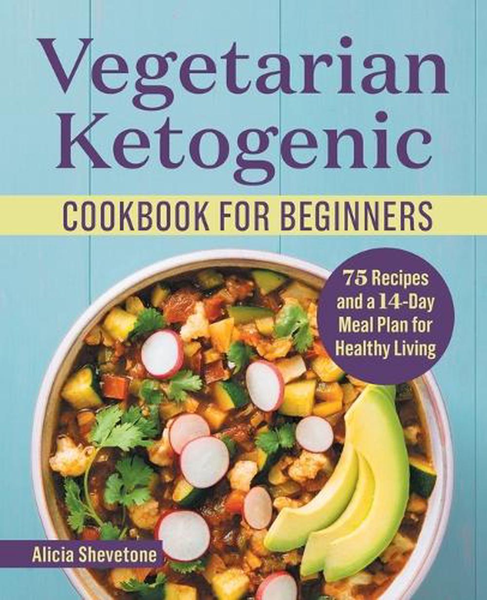 Vegetarian Ketogenic Cookbook for Beginners by Alicia Shevetone - ISBN: 9781638073086