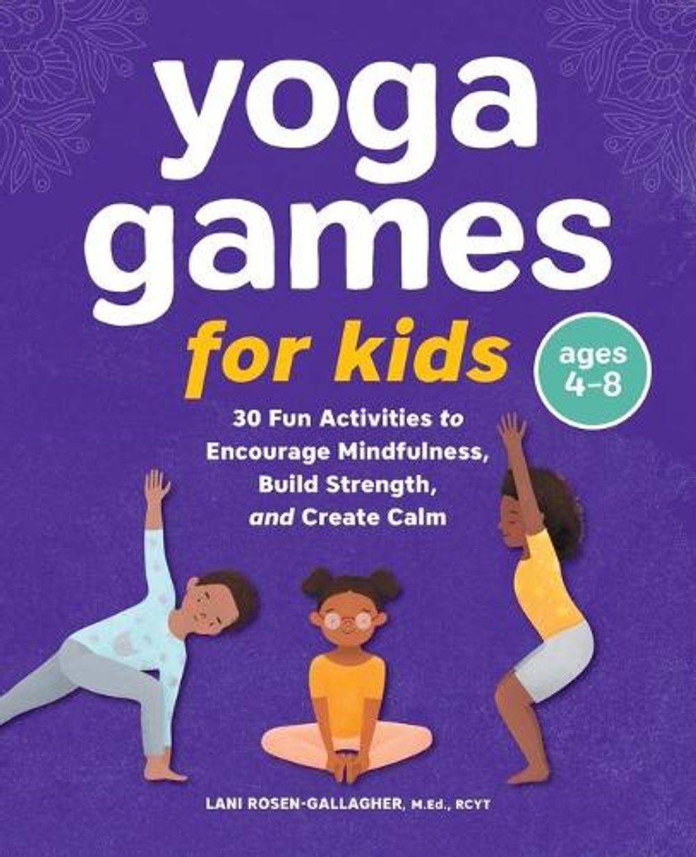 Yoga Games for Kids by Lani Rosen-Gallagher M.Ed, RCYT - ISBN: 9781638073246