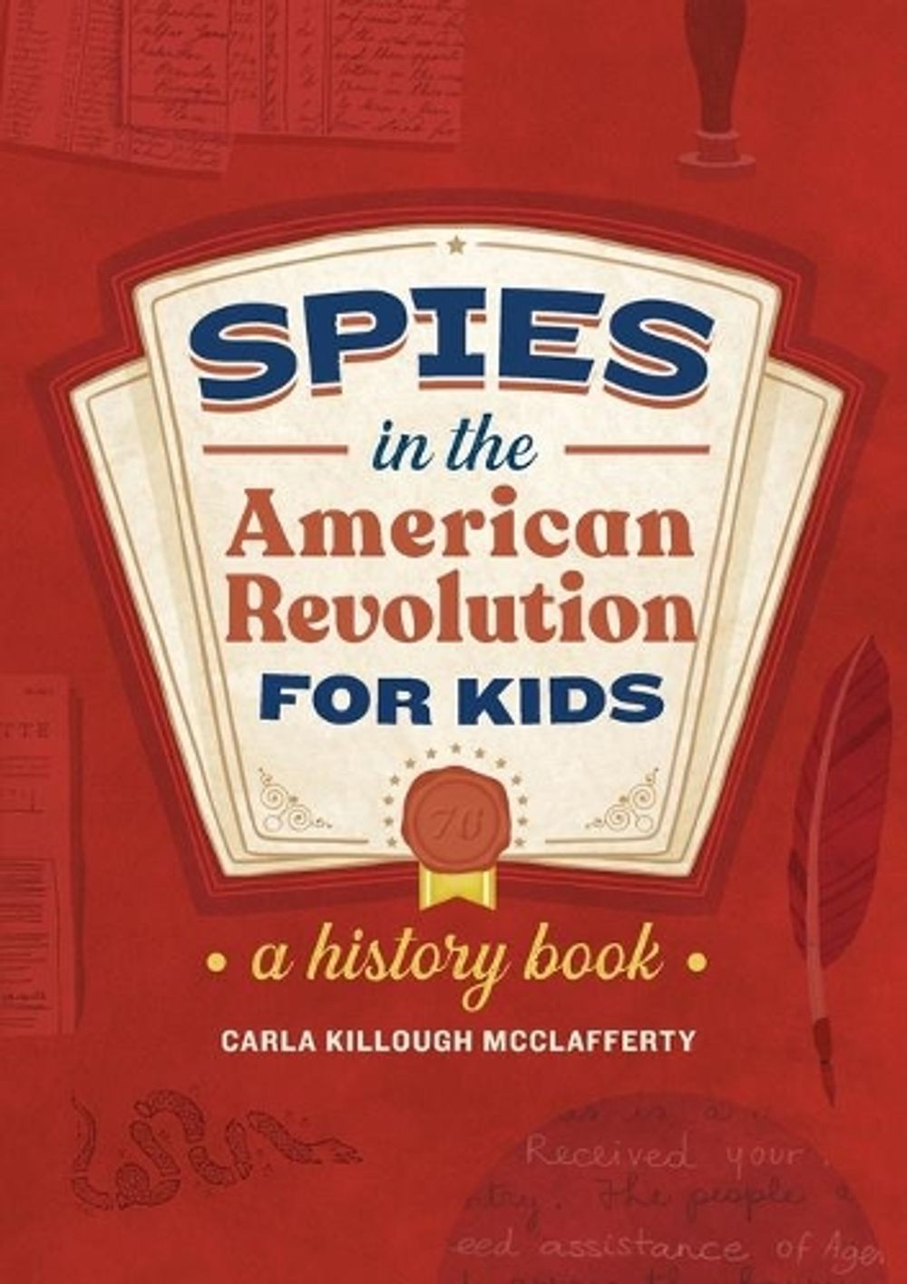 Spies in the American Revolution for Kids by Carla Killough McClafferty - ISBN: 9781638073260