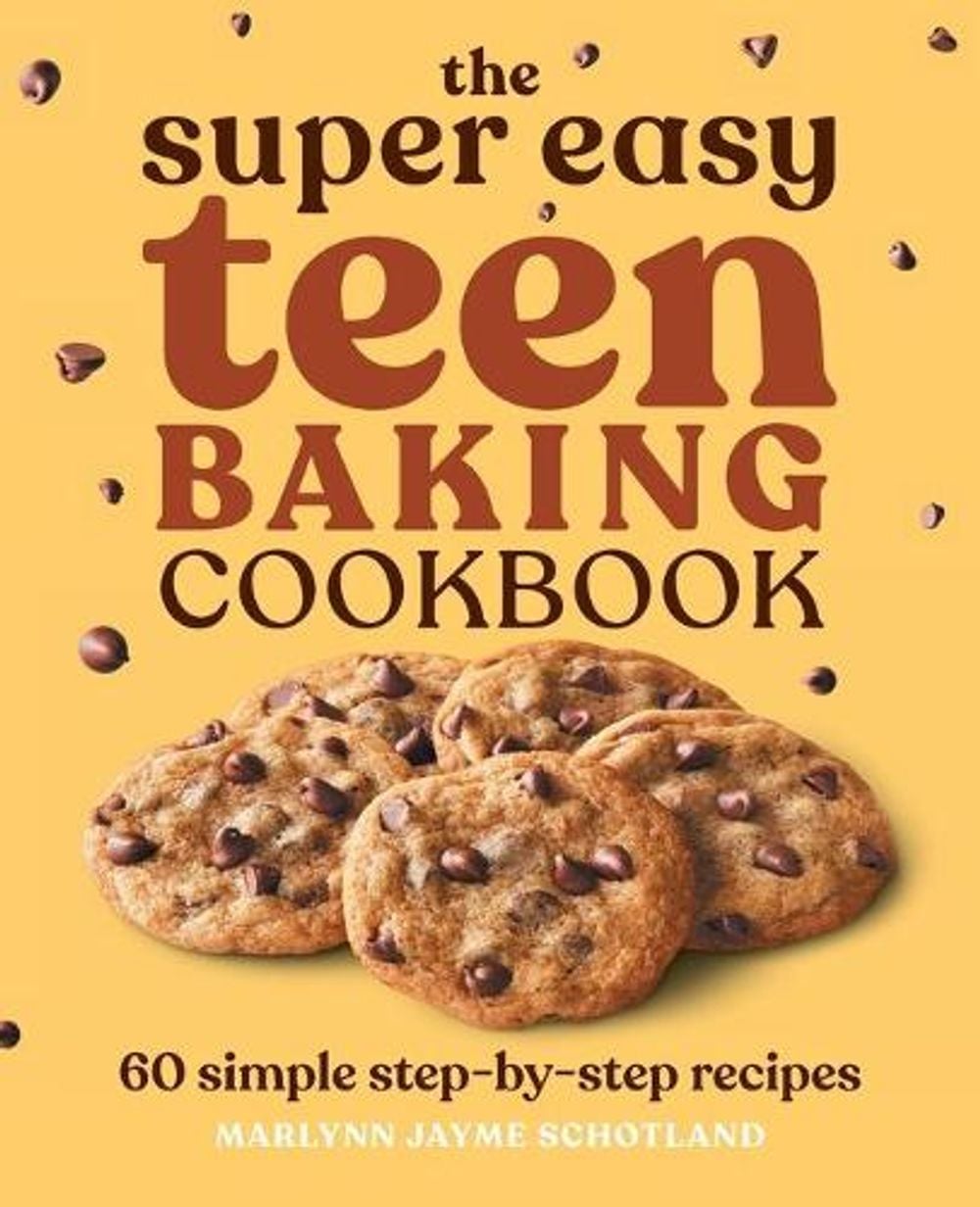The Super Easy Teen Baking Cookbook by Marlynn Jayme Schotland - ISBN: 9781638073307