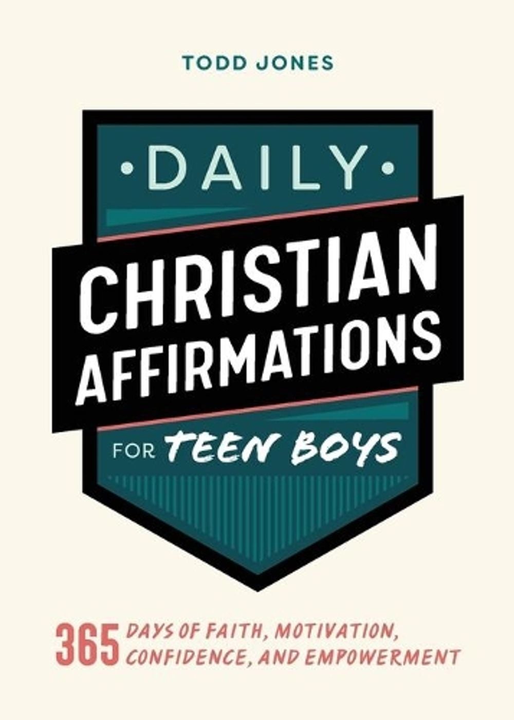 Daily Christian Affirmations for Teen Boys by Todd Jones - ISBN: 9781638073314