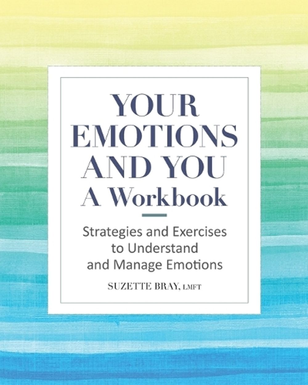 Your Emotions and You by Suzette Bray LMFT - ISBN: 9781638073376