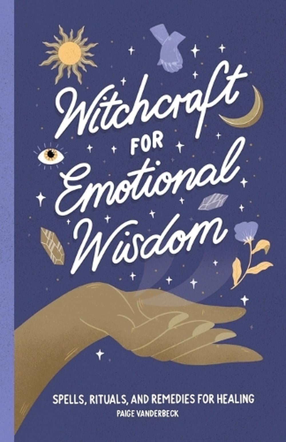 Witchcraft for Emotional Wisdom by Paige Vanderbeck - ISBN: 9781638073383