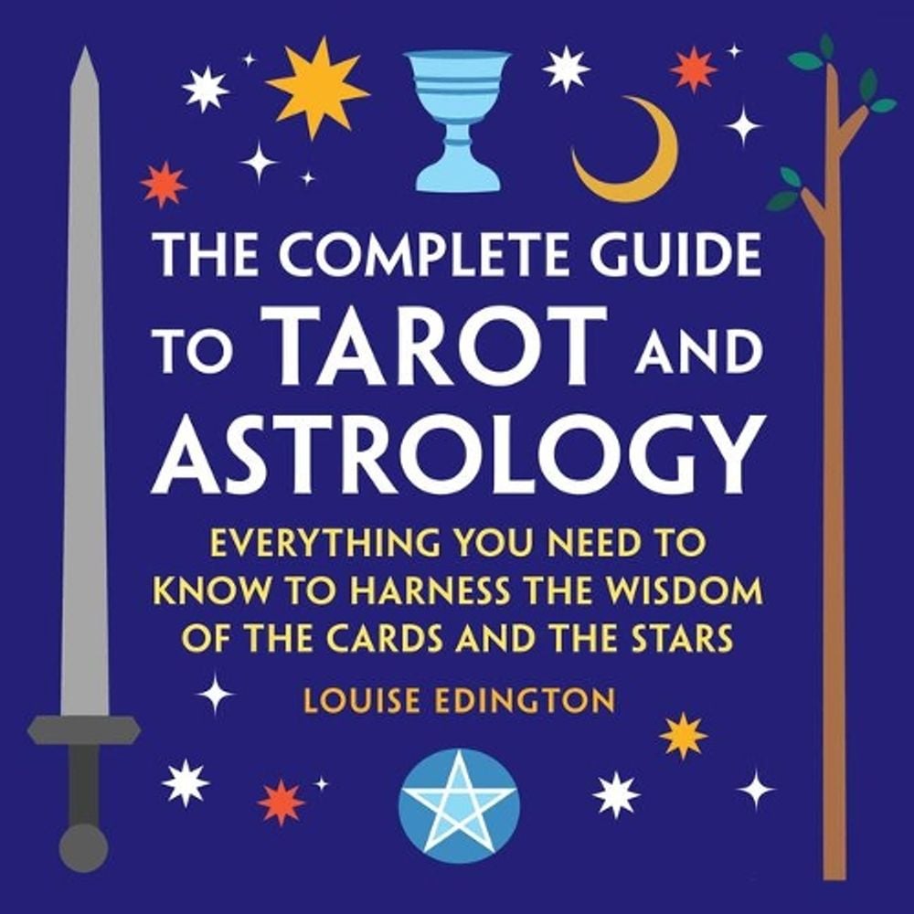 The Complete Guide to Tarot and Astrology by Louise Edington - ISBN: 9781638073413