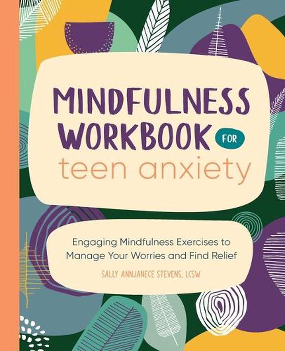 Mindfulness Workbook for Teen Anxiety by Sally Annjanece Stevens LCSW - ISBN: 9781638073499
