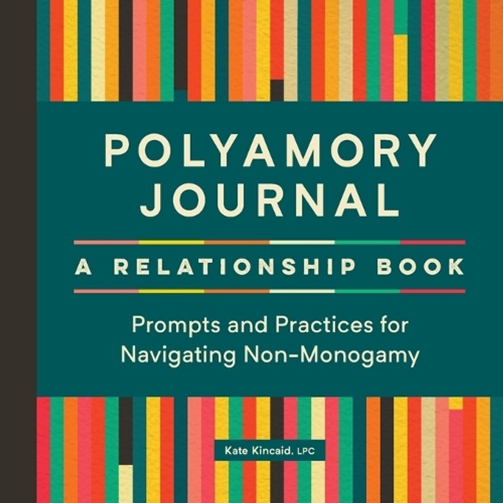 Polyamory Journal by Kate Kincaid LPC - ISBN: 9781638073772
