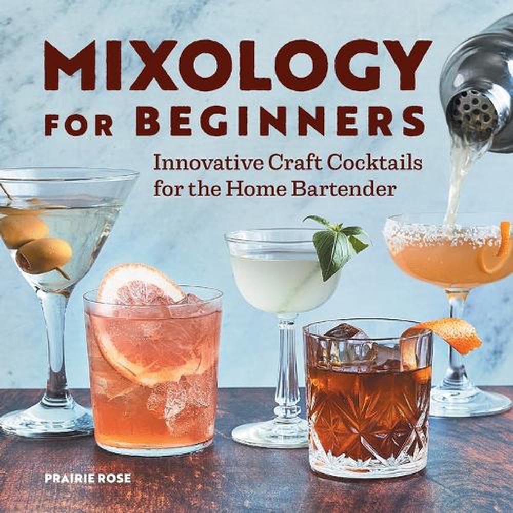 Mixology for Beginners by Prairie Rose - ISBN: 9781638073987