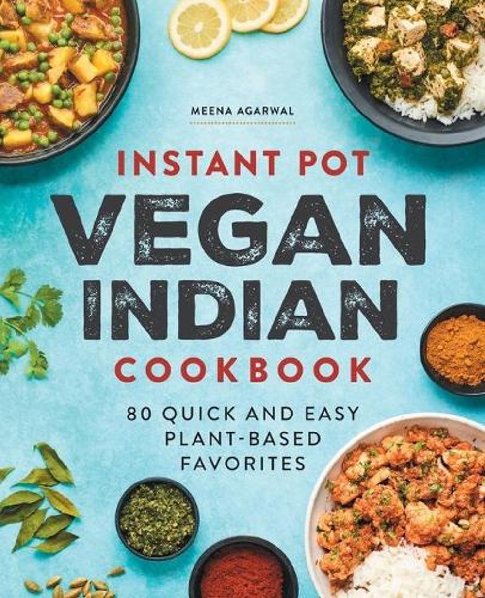 Instant Pot Vegan Indian Cookbook by Meena Agarwal - ISBN: 9781638074168