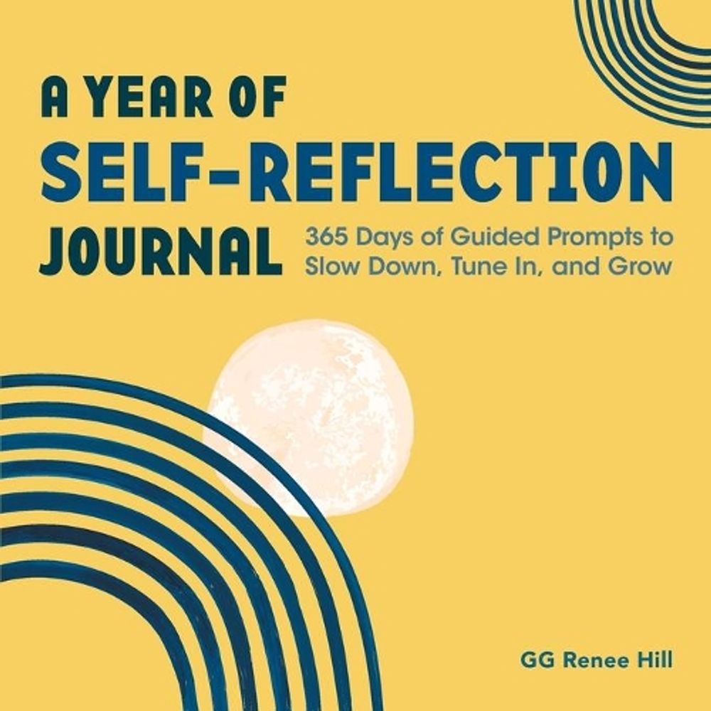 A Year of Self-Reflection Journal by GG Renee Hill - ISBN: 9781638074212