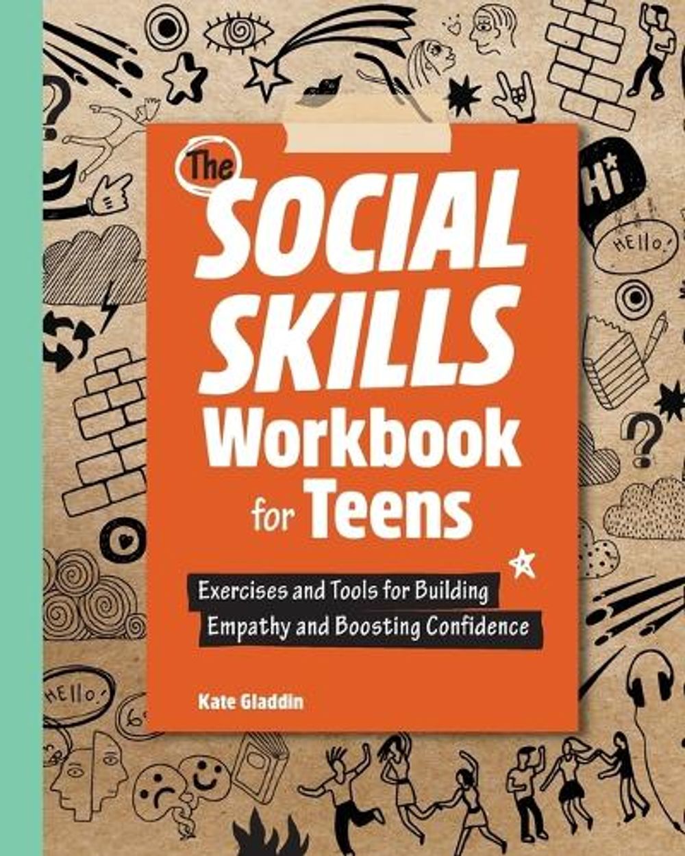 The Social Skills Workbook for Teens by Kate Gladdin - ISBN: 9781638074298