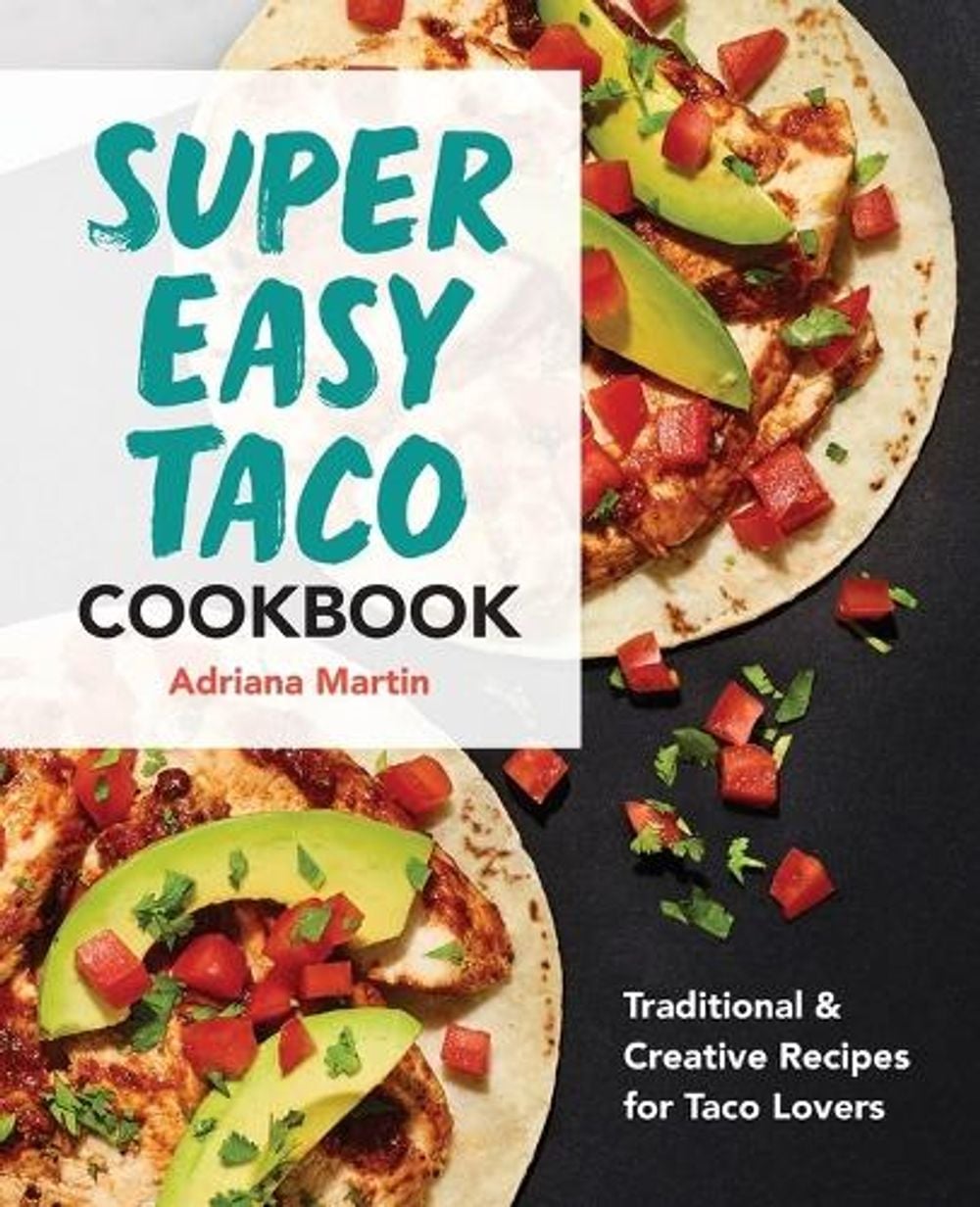 Super Easy Taco Cookbook by Adriana Martin - ISBN: 9781638074427