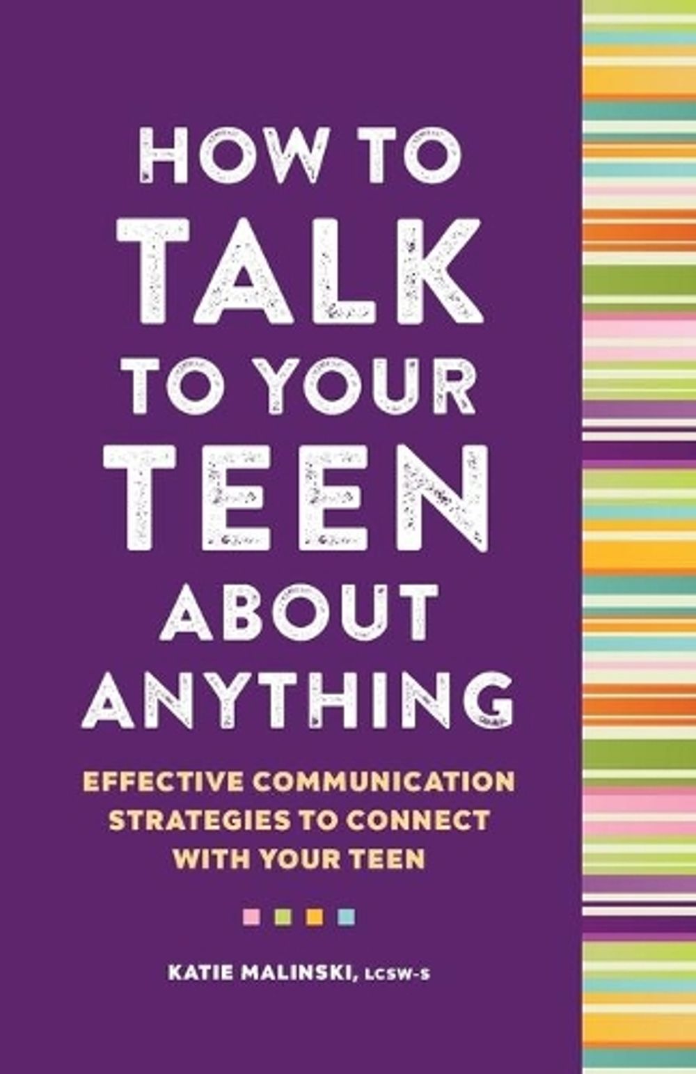 How to Talk to Your Teen About Anything by Katie Malinski LCSW-S - ISBN: 9781638074472