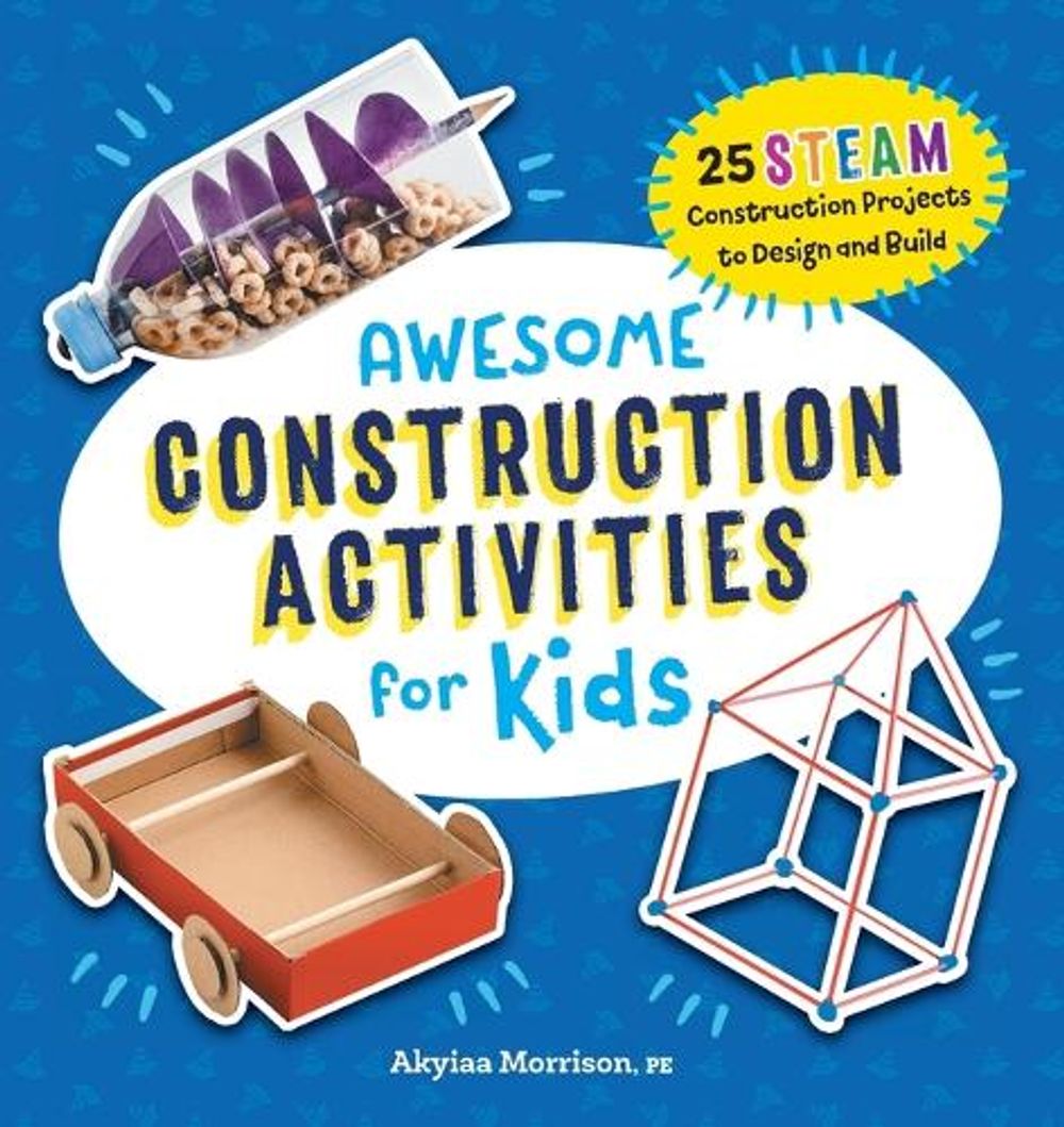 Awesome Construction Activities for Kids by Akyiaa Morrison PE - ISBN: 9781638074526