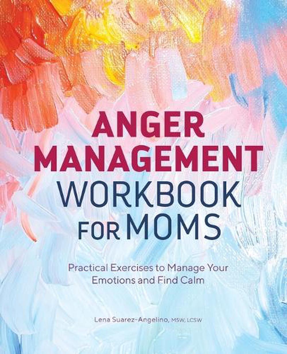 Anger Management Workbook for Moms by Lena Suarez-Angelino MSW, LCSW - ISBN: 9781638074755