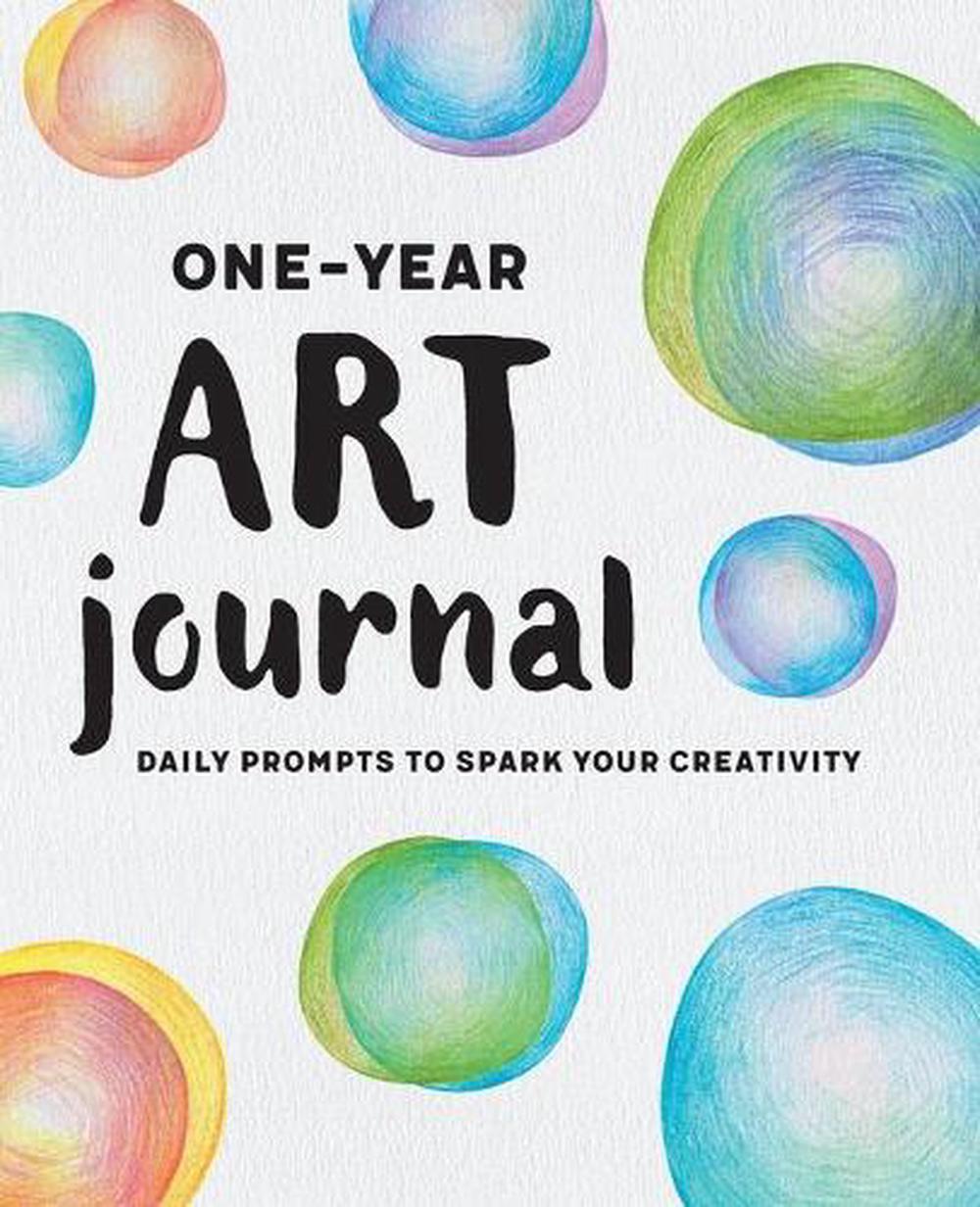 One-Year Art Journal: Daily Prompts To Spark Your Creativity By Liliana ...