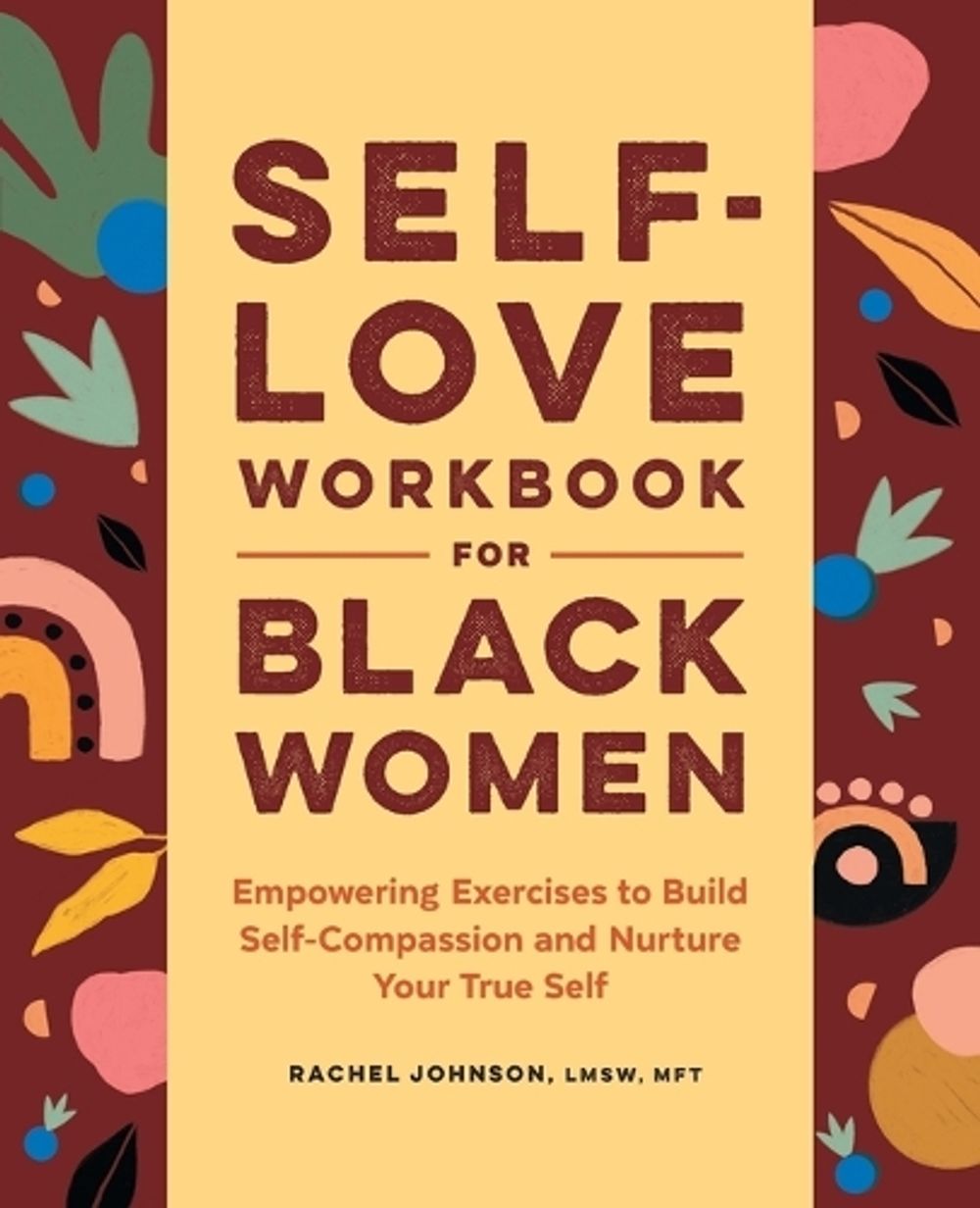 Self-Love Workbook for Black Women by Rachel Johnson LMSW, MFT - ISBN: 9781638076513