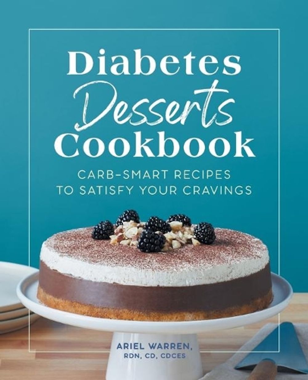 Diabetes Desserts Cookbook by Ariel Warren RDN, CD, CDCES - ISBN: 9781638076865