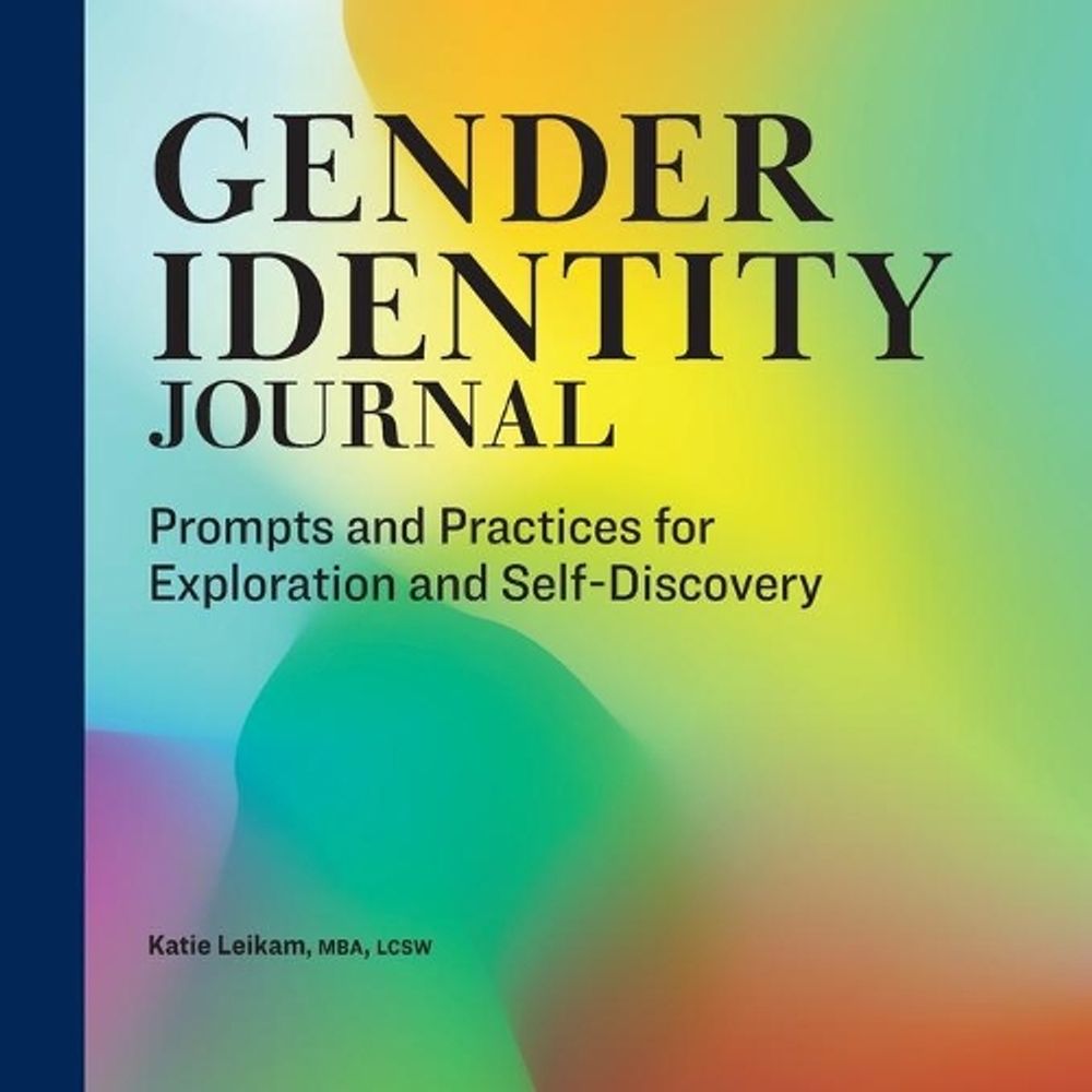 Gender Identity Journal by Katie Leikam MBA, LCSW - ISBN: 9781638077084