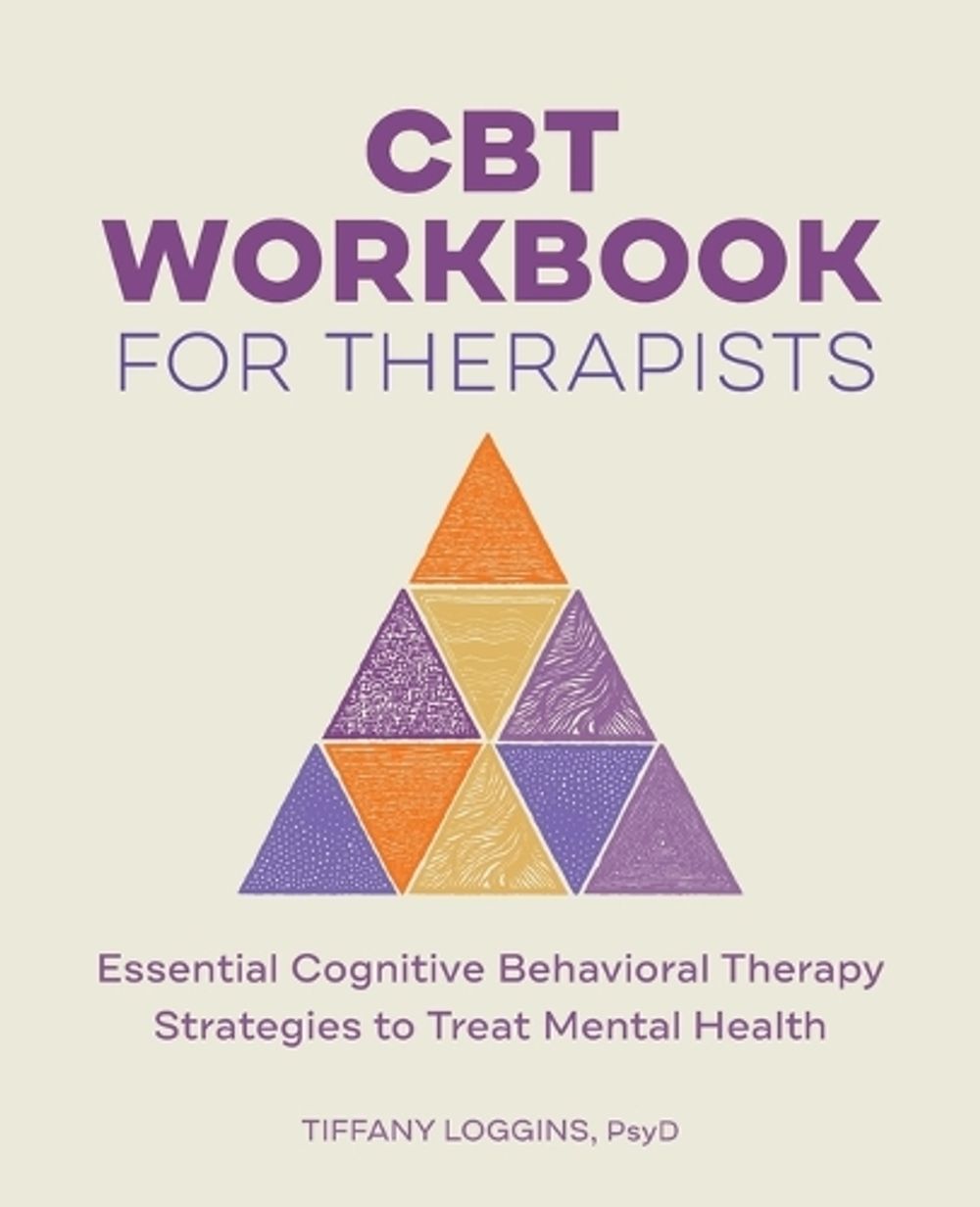 CBT Workbook for Therapists by Tiffany Loggins PSY.D. - ISBN: 9781638077527