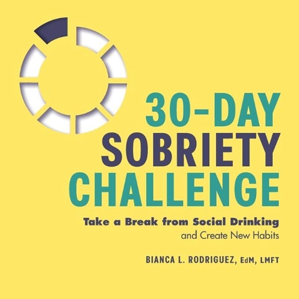 30-Day Sobriety Challenge by Bianca L. Rodriguez EdM, LMFT - ISBN: 9781638077886