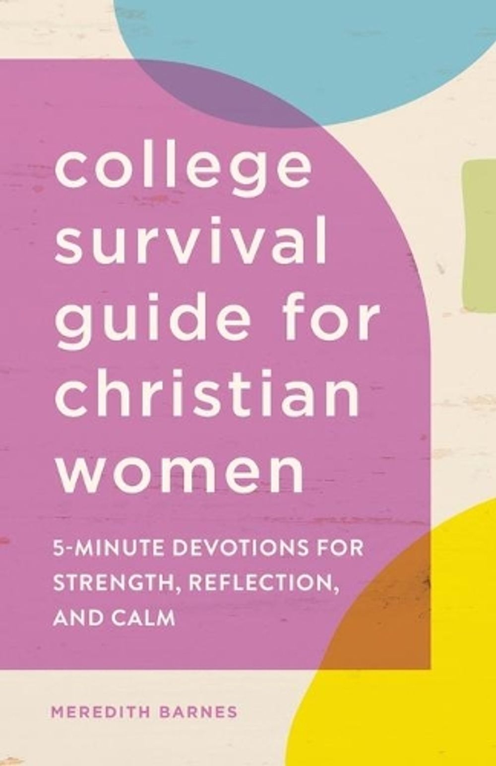 The College Survival Guide for Christian Women by Meredith Barnes - ISBN: 9781638077961