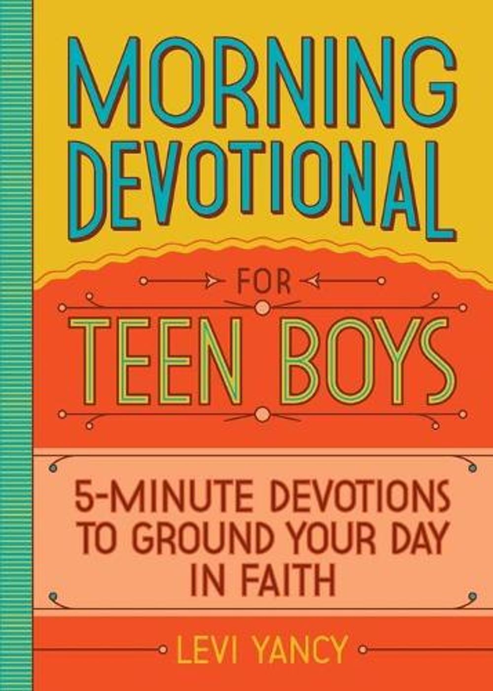 Morning Devotional for Teen Boys by Levi Yancy - ISBN: 9781638078036