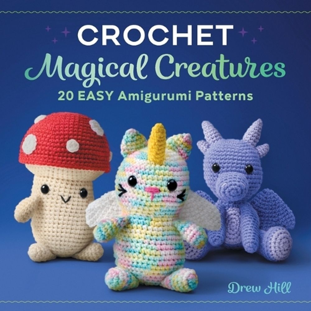 Crochet Magical Creatures by Drew Hill - ISBN: 9781638078067
