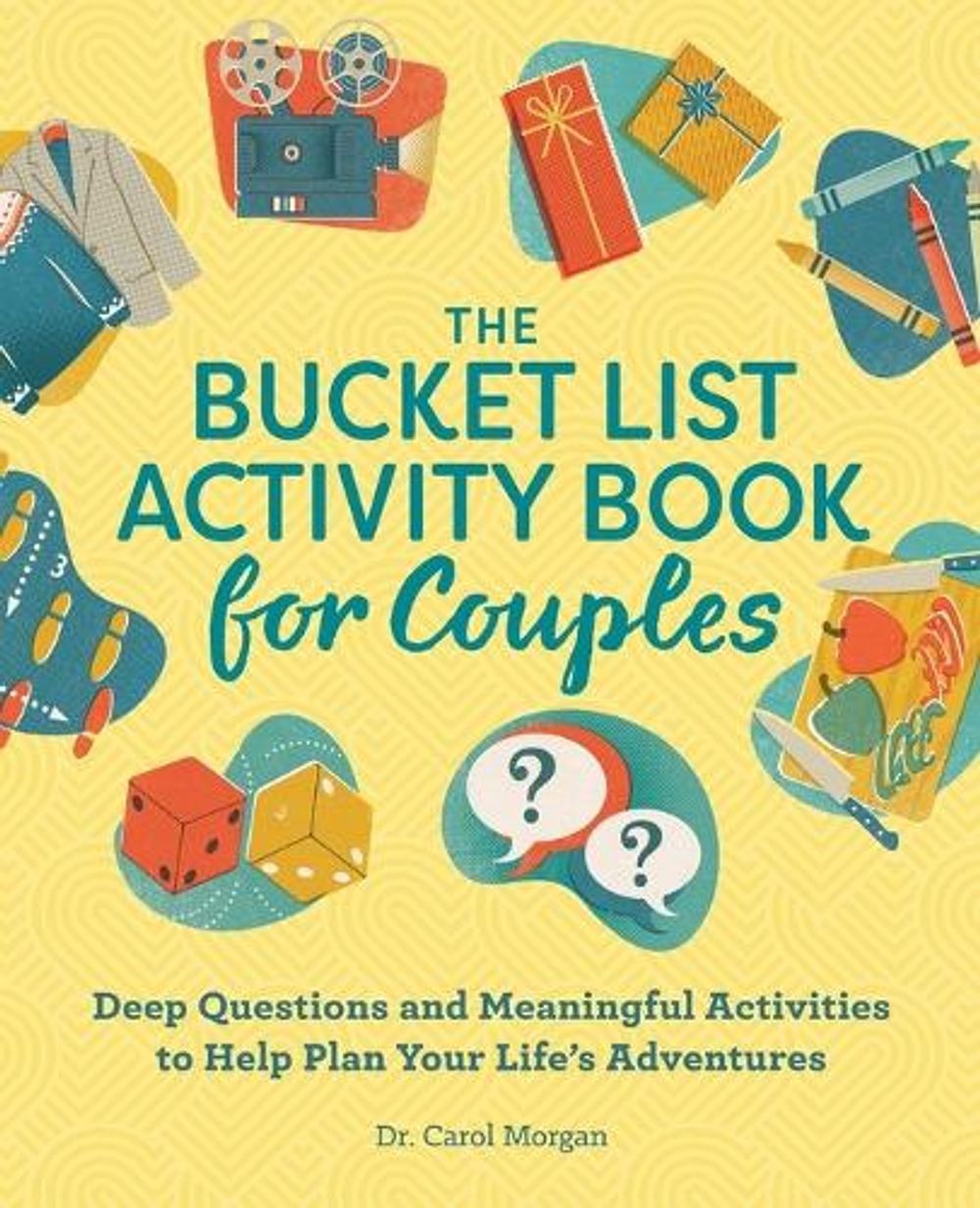 The Bucket List Activity Book for Couples by Dr. Carol Morgan PhD - ISBN: 9781638079095