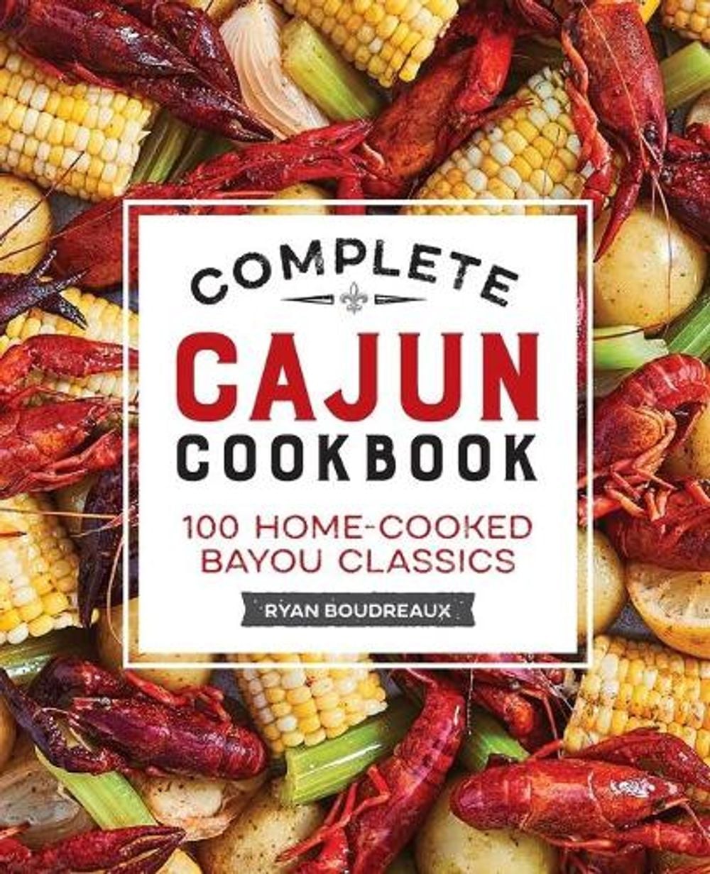 Complete Cajun Cookbook by Ryan Boudreaux - ISBN: 9781638079132