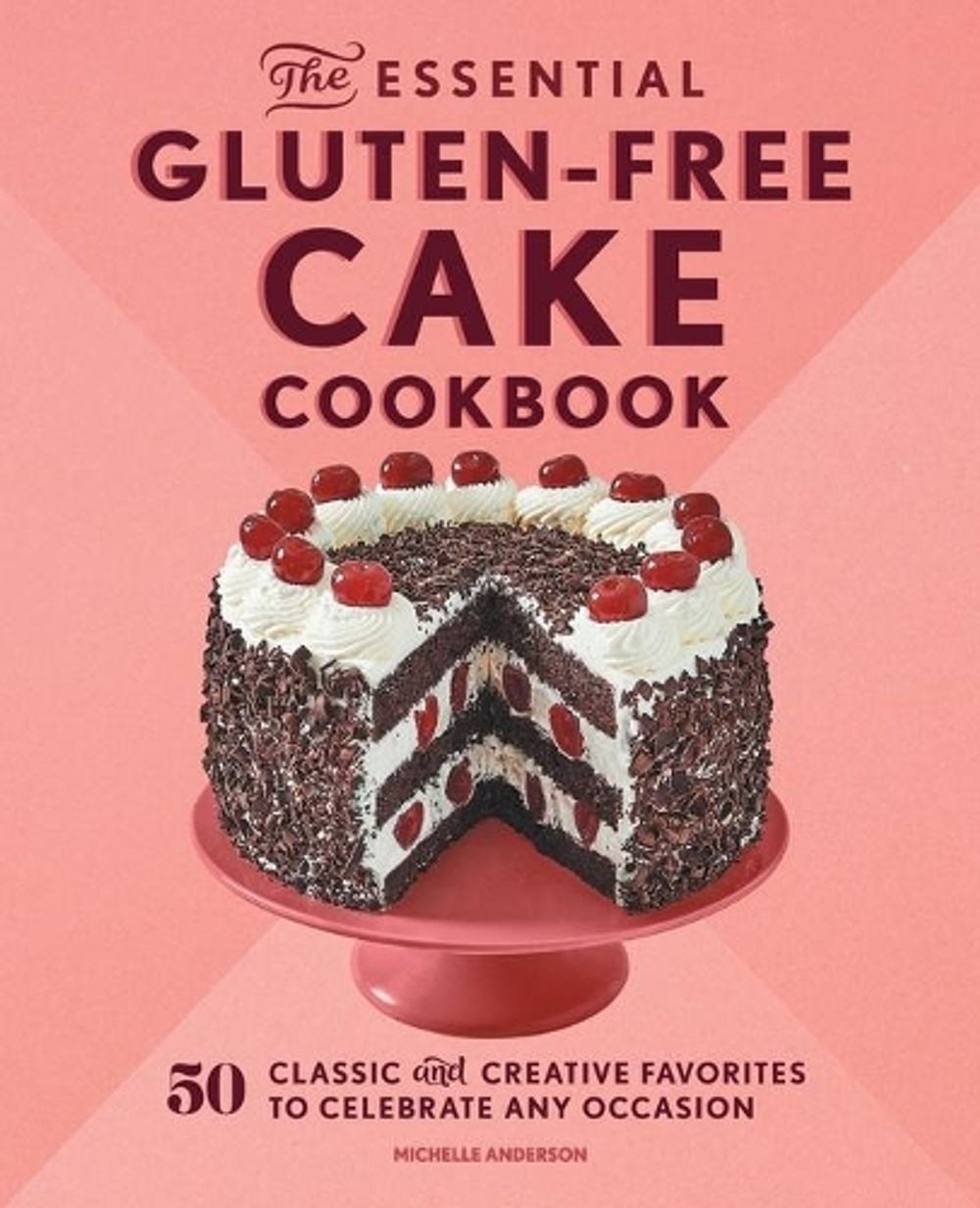 The Essential Gluten-Free Cake Cookbook by Michelle Anderson - ISBN: 9781638079149