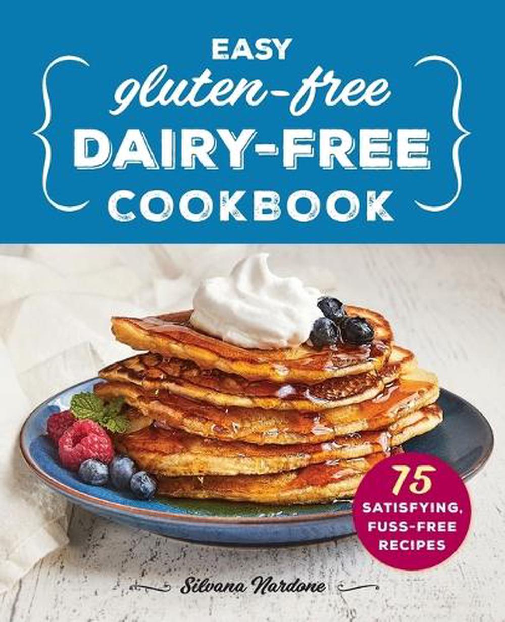 Easy Gluten-Free, Dairy-Free Cookbook by Silvana Nardone - ISBN: 9781638079590