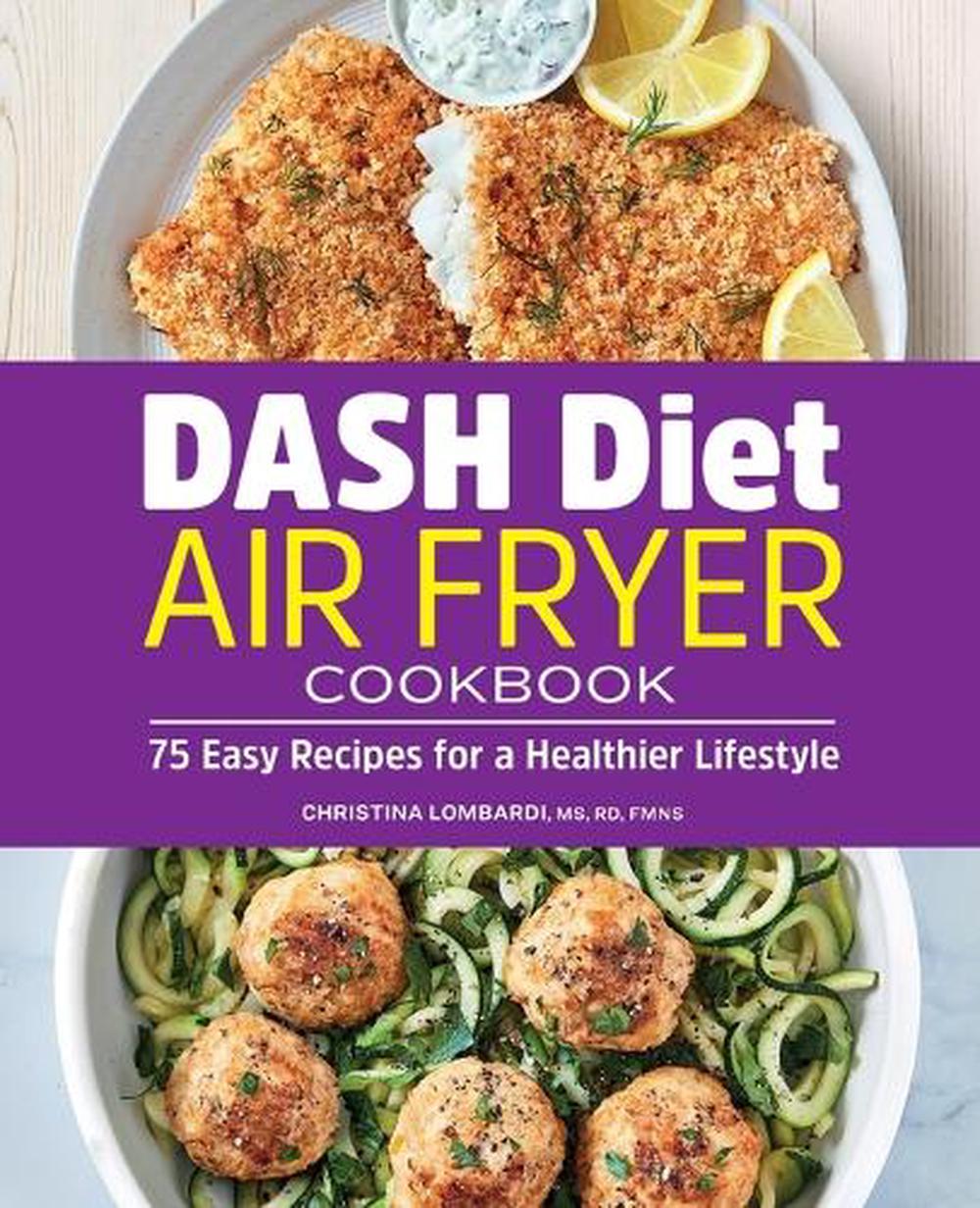 DASH Diet Air Fryer Cookbook by Christina Lombardi MS, RD, FMNS - ISBN: 9781638079606